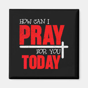 How Can I Pray For You Today Christian Prayer Fait Magnet