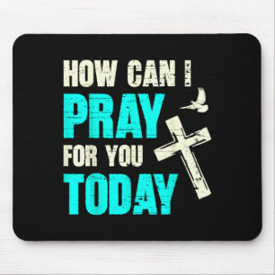 How Can I Pray For You Today Christian Prayer Fait Mouse Mat
