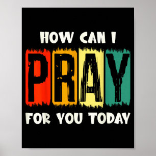 How Can I Pray For You Today Christian Prayer Fait Poster