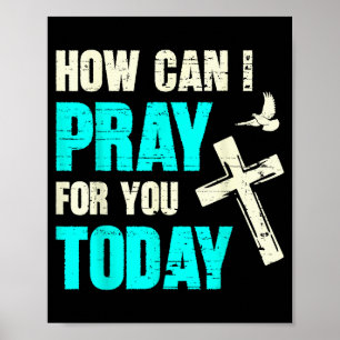 How Can I Pray For You Today Christian Prayer Fait Poster