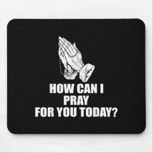 How Can I Pray For You Today Christian Quote  Mouse Mat