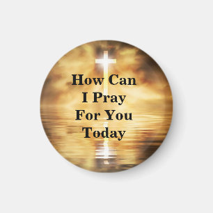 How Can I Pray For You Today Magnet