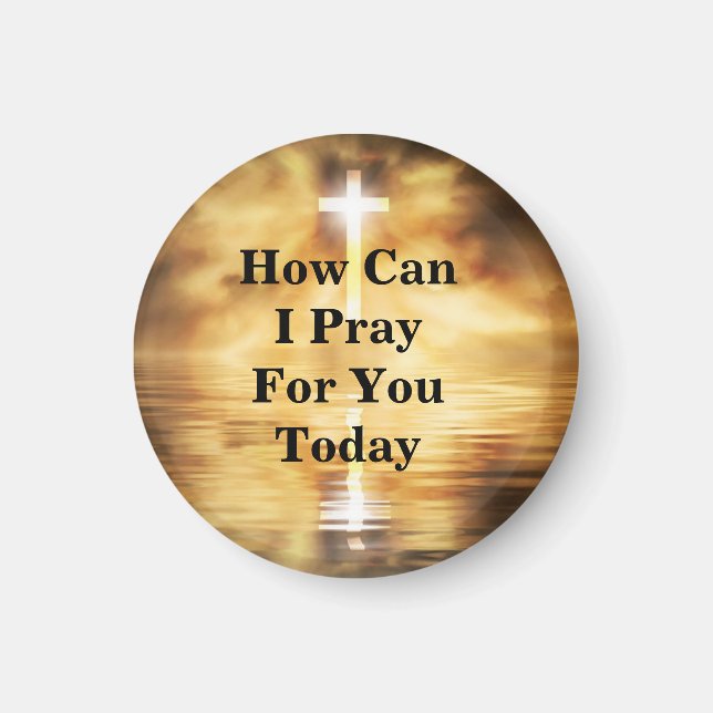 How Can I Pray For You Today Magnet (Front)
