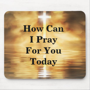 How Can I Pray For You Today Mouse Mat