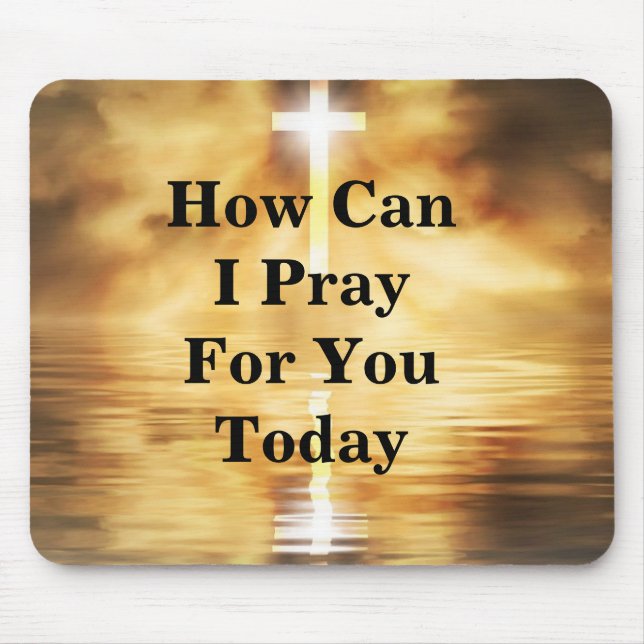 How Can I Pray For You Today Mouse Mat (Front)