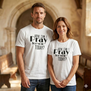 How Can I Pray For You Today Retro Ministry  T-Shirt