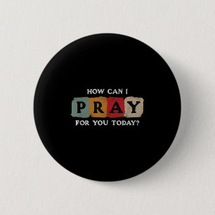 How Can I Pray For You Today Vintage Christian 6 Cm Round Badge