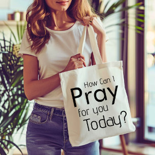 How Can I Pray For You? Tote Bag