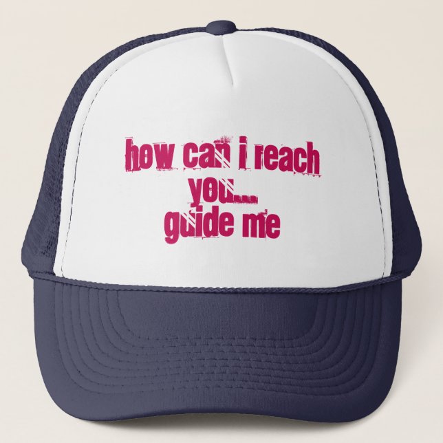How can I reach you... guide me Hoodie Trucker Hat (Front)