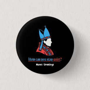 How Can You Stay Quiet Pope Silhouette Faith  3 Cm Round Badge
