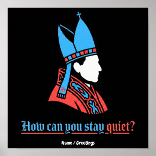 How Can You Stay Quiet Pope Silhouette Faith Poster