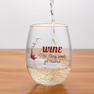 How Classy People get Trashed Funny Gift Stemless Wine Glass