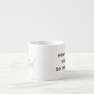 How come you’re so pretty? Stratodino Princess Espresso Cup