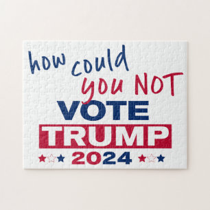 How could you NOT Vote TRUMP 2024  Jigsaw Puzzle