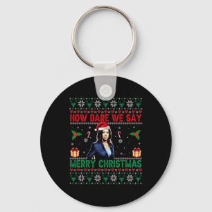 How Dare We Say Merry Christmas Kamala Harris  Key Ring