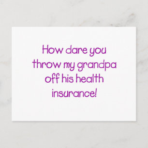 How Dare you Throw my Grandpa off his Healthcare Postcard