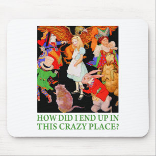HOW DID I END UP IN THIS CRAZY PLACE? MOUSE MAT
