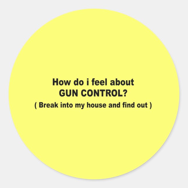 How do i feel about gun control classic round sticker (Front)