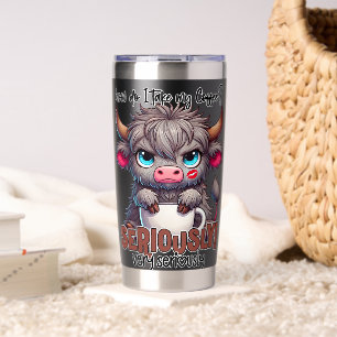 How Do I Take My Coffee? Seriously Very Seriously  Insulated Tumbler