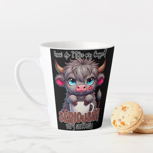 How Do I Take My Coffee? Seriously Very Seriously  Latte Mug (In Situ)