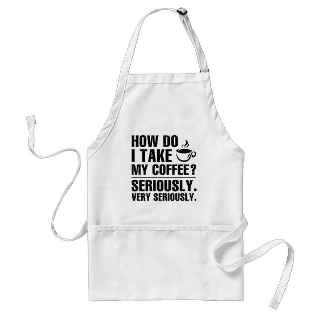 How Do I Take My Coffee Standard Apron (Front)