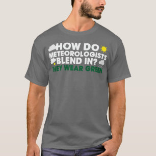 How Do Meteorologists Blend In T-Shirt