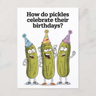 How Do Pickles Celebrate Their Birthday Funny Postcard