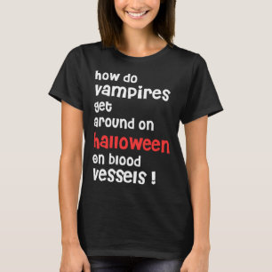 How Do Vampires Get Around On Halloween Halloween T-Shirt