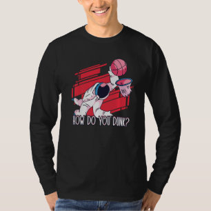 How Do You Dunk Astronaut Athlete Dunk Basketball T-Shirt