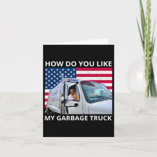 How Do You Like My Garbage Truck Trump Ride In Gar Card