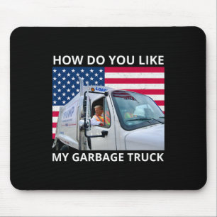 How Do You Like My Garbage Truck Trump Ride In Gar Mouse Mat