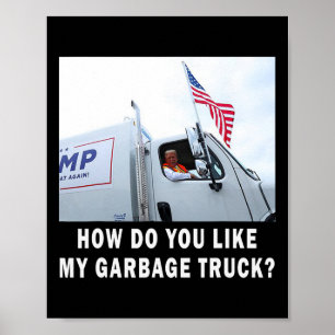 How Do You Like My Garbage Truck Voting Trump 2024 Poster