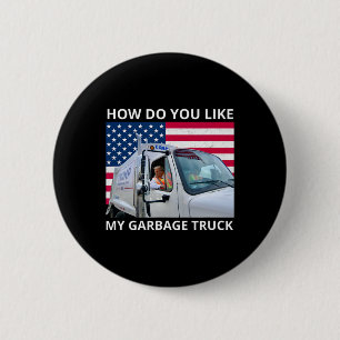How Do You Like My Garge Truck Trump Ride In Garge 6 Cm Round Badge