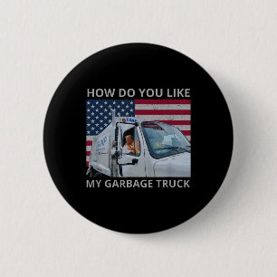 How Do You Like My Garge Truck Trump Ride In Garge 6 Cm Round Badge