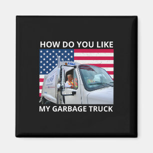How Do You Like My Garge Truck Trump Ride In Garge Magnet