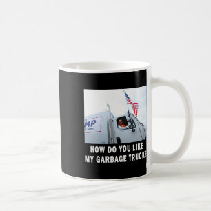 How Do You Like My Garge Truck Voting Trump Electi Coffee Mug
