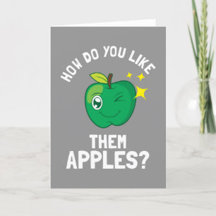 How Do You Like Them Apples Card