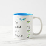 How do you like your tea custom name tick box mug<br><div class="desc">Never have to tell anyone how you like your tea again - let your mug do it for you! With this "how I like my tea" fully customisable personalised mug. "how do you like your tea", "like your tea", "Your tea", tea, sugar, milk, strong, weak, tick, tickbox, "tick box", "tick...</div>