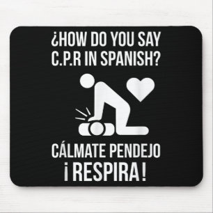 How Do You Say C.p.r In Spanish_ Calmate Y Respira Mouse Mat