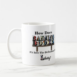 How Does BANNING BOOKS Fit Into..."Liberty"? Coffee Mug