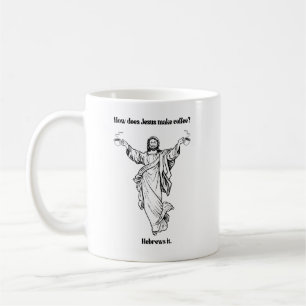 How does Jesus Make Coffee Hebrews it Coffee Mug