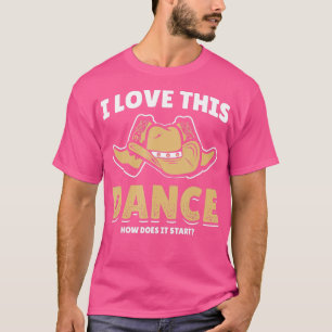 How Does This Dance Start Line Dancer Country Cowb T-Shirt