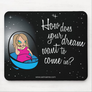 How does your dream want to come in? mouse mat