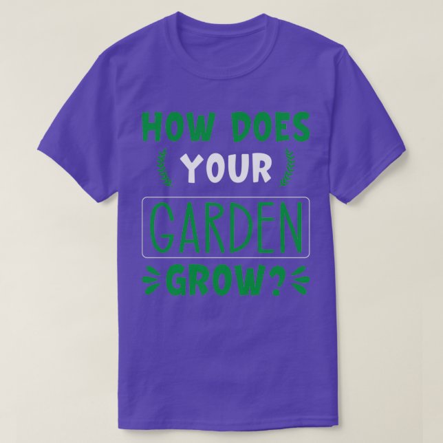 How does your garden grow 5 T-Shirt (Design Front)