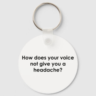 How Does Your Voice Not Give You a Headache Key Ring