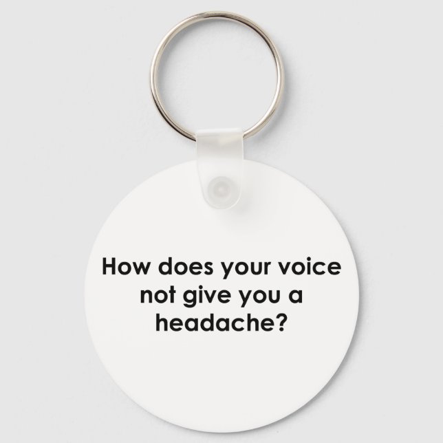 How Does Your Voice Not Give You a Headache Key Ring (Front)