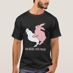 How Easter Eggs are Made Humor Sarcastic Adult Hum T-Shirt