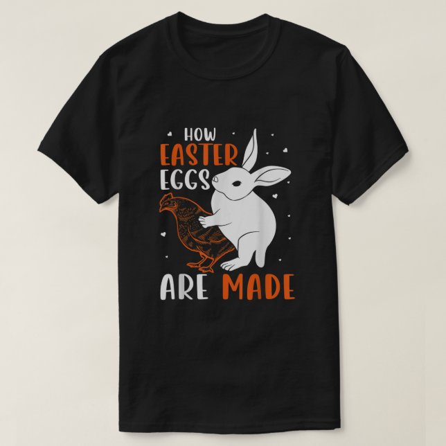 How Easter Eggs Are Made Shirt Funny Easter Shirt  (Design Front)