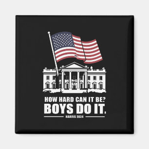 How Hard Can It Be Boys Do It Harris 2024  Magnet