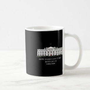 How Hard Can It Be Boys Do It Kamala Harris 2024  Coffee Mug